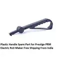 Plastic Handle Spare Part for Prestige PRM Electric Roti Maker Free Shipping