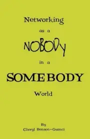 Networking As a Nobody In A Somebody World by Cheryl Benson-Guanci (English) Pap