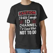 I Watch Enough Id Channel to KnowT-ShirtRound-necked comfortable