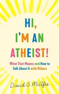 在飛比找三民網路書店優惠-Hi, I'm an Atheist!: What That