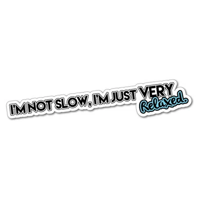 I'm Not Slow I'm Just Relaxed Sticker Aussie Car Flag 4x4 Funny Ute #5630EN