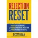 Rejection Reset: Restore Social Confidence, Reshape Your Inferior Mindset, and Thrive In a Shame-Free Lifestyle