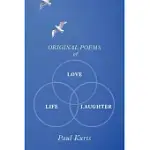 ORIGINAL POEMS OF LOVE, LIFE, LAUGHTER
