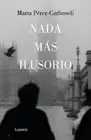 Marta Pérez-Carbonell Nada más ilusorio / Nothing Is More Illusive (Paperback)