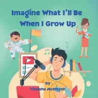 在飛比找博客來優惠-Imagine What I’ll Be When I Gr