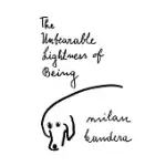 THE UNBEARABLE LIGHTNESS OF BEING