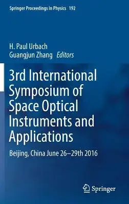 3rd International Symposium of Space Optical Instruments and Applications: Beijing, China June 26 - 29th 2016