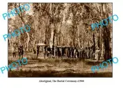 OLD LARGE PHOTO AUSTRALIAN ABORIGINALS THE BURIAL CEREMONY c1900