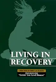 Living in Recovery Program One: Gettin' Gut Level Honest