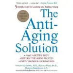 THE ANTI-AGING SOLUTION: 5 SIMPLE STEPS TO LOOKING AND FEELING YOUNG