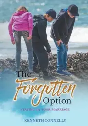 The Forgotten Option: A place of growth between marriage and divorce by Kenneth