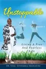Unstoppable: Living A Free and Fearless Life by Drstem Sithembile Mahlatini (Eng