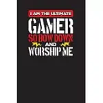 I AM THE ULTIMATE GAMER SO BOW DOWN AND WORSHIP ME: GAMERS 3 MONTH WORK ORGANIZER UNDATED DIARY