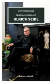 Begegnungen mit Ulrich Seidl [German] by Greuling, Matthias