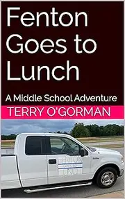 Fenton Goes to Lunch: A Middle School Adventure
