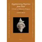 EGYPTIANIZING FIGURINES FROM DELOS: A STUDY IN HELLENISTIC RELIGION