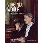 VIRGINIA WOOLF: ART, LIFE AND VISION