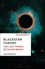Blackstar Theory: The Last Works of David Bowie by Dr. Leah Kardos (English) Pap