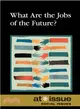 What Are the Jobs of the Future?