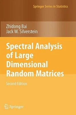 Spectral Analysis of Large Dimensional Random Matrices by Zhidong Bai: New