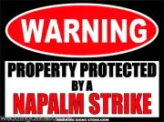 Napalm Strike Funny Warning Sticker 6" Warning Decal WS440