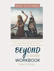 Beyond A Body Workbook For Teens