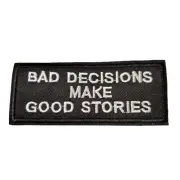 Bad Decisions Make Good Stories Patch Embroidered Sew Iron On Army Biker New