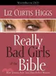 Really Bad Girls of the Bible ─ More Lessons from Less-Than-Perfect Women