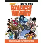 SATURDAY AM PRESENTS HOW TO DRAW DIVERSE MANGA: DESIGN AND CREATE ANIME AND MANGA CHARACTERS WITH DIVERSE IDENTITIES OF RACE, ETHNICITY, AND GENDER