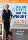 Lose the Clutter, Lose the Weight: The Six-Week Total-Life Slim Down by Walsh