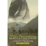 MARY BERNADETTE: SECRETS OF A DALLAS MOON: A YOUNG VIETNAMESE GIRL’S TALE FROM THE GRAVE ABOUT THE KILLING OF JFK