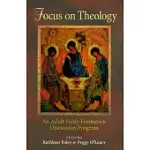 FOCUS ON THEOLOGY: AN ADULT FAITH-FORMATION DISCUSSION PROGRAM