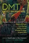 DMT Entity Encounters: Dialogues on the Spirit Molecule with Ralph Metzner, Chri