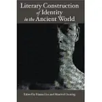 LITERARY CONSTRUCTION OF IDENTITY IN THE ANCIENT WORLD: PROCEEDINGS OF THE CONFERENCE LITERARY FICTION AND THE CONSTRUCTION OF IDENTITY IN ANCIENT LIT