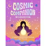 YOUR COSMIC COMPANION: A GUIDED WORKBOOK TO INCORPORATING ASTROLOGY INTO YOUR LIFE