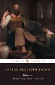 Wieland and Memoirs of Carwin the Biloquist by Charles Brockden Brown (English)