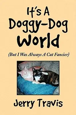 It’s a Doggy-Dog World: But I Was Always a Cat Fancier