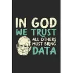IN GOD WE TRUST ALL OTHERS MUST BRING DATA: 120 PAGES I 6X9 I LINED
