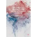 EXISTENTIAL PERSPECTIVES ON RELATIONSHIP THERAPY