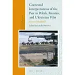 CONTESTED INTERPRETATIONS OF THE PAST IN POLISH, RUSSIAN, AND UKRAINIAN FILM: SCREEN AS BATTLEFIELD
