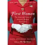 FIRST WOMEN: THE GRACE AND POWER OF AMERICA’S MODERN FIRST LADIES