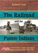 The Railroad and the Pueblo Indians ─ The Impact of the Atchison, Topeka and Santa Fe on the Pueblos of the Rio Grande, 1880-1930