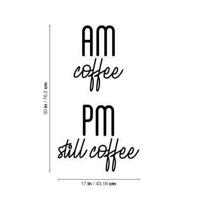AM Coffee PM Still Coffee - Black 30" x 17" Wall Art Decal Vinyl Sticker