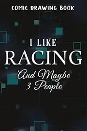 Comic Drawing Book:I Like Beer And sprint car racing And Maybe 3 People Good Graphic:Racing: Create, Write Stories Your Own Comics, Over 100 Pages 6" ... of Templates, Sketchbook for Beginner Artist,