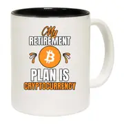 My Retirement Plan Is Cryptocurrency Bitcoin Mug Cup