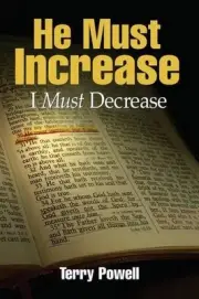 He Must Increase, I Must Decrease by Dr Terry Powell (English) Paperback Book