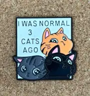 I Was Normal 3 Cats Ago Enamel Pin