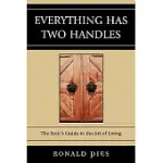 EVERYTHING HAS TWO HANDLES: THE STOIC’S GUIDE TO THE ART OF LIVING