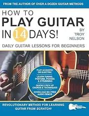 How to Play Guitar in 14 Days: Daily Guitar Lessons for Beginners