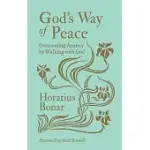 GOD’’S WAY OF PEACE: OVERCOMING ANXIETY BY WALKING WITH GOD